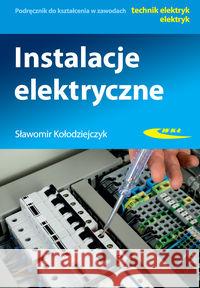 Instalacje elektryczne WKŁ wyd.2020 Kołodziejczyk Sławomir 9788320620160 Wydawnictwa Komunikacji i Łączności WKŁ