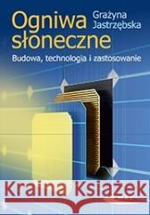 Ogniwa słoneczne. Budowa, technologia... Grażyna Jastrzębska 9788320620719