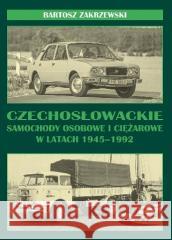 Czechosłowackie samochody osobowe i ciężarowe.. Bartosz Zakrzewski 9788320620818
