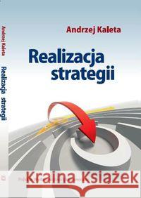 Realizacja strategii Kaleta Andrzej 9788320820553 PWE