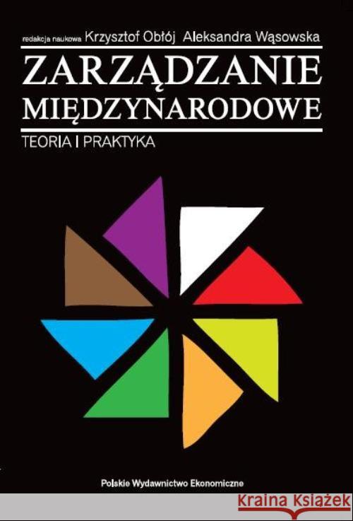 Zarządzanie międzynarodowe. Teoria i praktyka Obłój Krzysztof Wąsowska Aleksandra 9788320821031