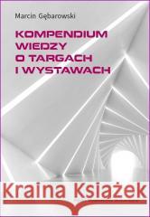 Kompendium wiedzy o targach i wystawach Marcin Gębarowski 9788320826029