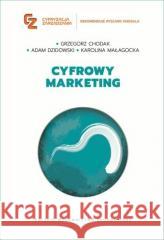 Cyfrowy marketing Grzegorz Chodak, Adam Dzidowski, Karolina Małagoc 9788320826531