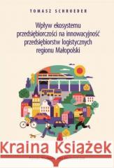 Wpływ ekosystemu przedsiębiorczości.. Tomasz Schroeder 9788320826586