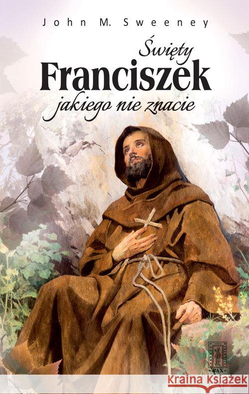 Święty Franciszek jakiego nie znacie Sweeney John M. 9788321119687