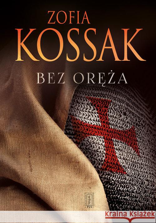 Bez oręża TW Kossak Zofia 9788321120317 Civitas Christiana