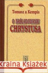 O naśladowaniu Chrystusa w.2024 Tomasz a Kempis 9788321120829