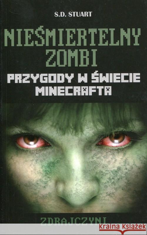 Minecraft. Nieśmiertelny zombi. Zdrajczyni Stuart S.D. 9788321349169 Arkady