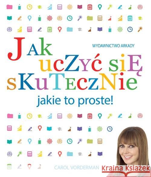 Jak uczyć się skutecznie jakie to proste Vorderman Carol 9788321350103 Arkady