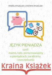 Język pieniądza Paweł Rygielski, Patryk Rygielski 9788321352046