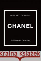 Chanel. Historia kultowego domu mody Emma Baxter-Wright 9788321352596
