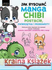 Jak rysować Manga Chibi postacie, zwierzątka.. Samantha Whitten, Jeannie Lee, Wiesław Marcysiak 9788321352626