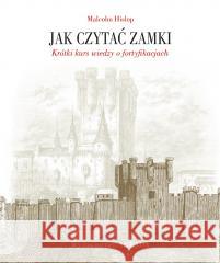 Jak czytać zamki. Krótki kurs wiedzy... Malcolm Hislop 9788321352862