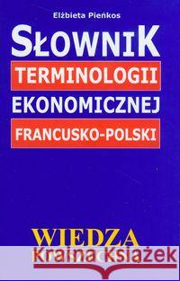 Słownik terminologii ekonomicznej francusko-polski Pieńkos Elżbieta 9788321411873 Wiedza Powszechna