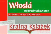 Włoski - Trening błyskawiczny. Słownictwo pods. Ronchei Daniela 9788321413709 Wiedza Powszechna