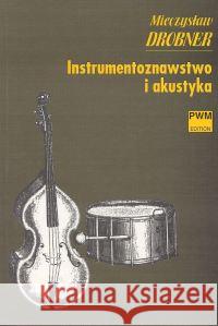 Instrumentoznawstwo i akustyka PWM Drobner Mieczysław 9788322404690 Polskie Wydawnictwo Muzyczne