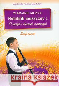 W krainie muzyki. Notatnik muzyczny 1 PWM Kreiner-Bogdańska Agnieszka 9788322408599 Polskie Wydawnictwo Muzyczne