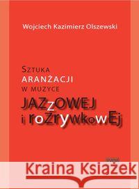 Sztuka aranżacji w muzyce jazzowej... PWM Olszewski Wojciech Kazimierz 9788322409190 Polskie Wydawnictwo Muzyczne