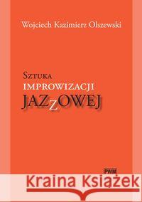 Sztuka improwizacji jazzowej + CD PWM Olszewski Wojciech Kazimierz 9788322409435 Polskie Wydawnictwo Muzyczne