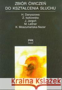 Zbiór ćwiczeń do kształcenia słuchu Danyszowa H. Iszkowska Z. Jargoń J. 9788322415283 Polskie Wydawnictwo Muzyczne
