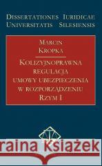 Kolizyjnoprawna regulacja umowy ubezpieczenia... Marcin Kropka 9788322619888