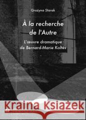 la recherche de lAutre. Loeuvre dramatique de... Grażyna Starak 9788322622841