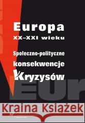 Europa XX-XXI wieku. Społeczno-polityczne... red. Marcela Gruszczyk, Lech Krzyżanowski, Miłosz 9788322630433