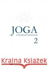 Joga w kontekstach kulturowych 2 red. Kamila Gęsikowska, Anna Gomóła 9788322631133