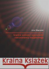 Granice wolności wypowiedzi rzeczoznawcy... Artur Biłgorajski 9788322632963