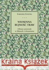 Wiosenna bujność traw Karolina Kostyra 9788322634974