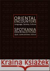 Spotkania orientalistyczne. Język, społeczeństwo.. red. Ireneusz Kida, Agnieszka Solska 9788322635278