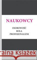 Naukowcy. Osobowość, rola, profesjonalizm Małgorzata Kitlińska-Król, Alicja Żywczok 9788322636336