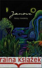 Janowe. Teksty i konteksty red. Iwona Gralewicz-Wolny, Joanna Kisiel, Beata 9788322639610