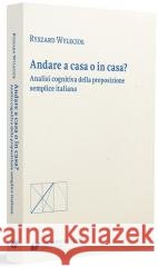 Andare a casa o in casa? Ryszard Wylecioł 9788322640333