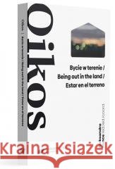 Oikos. Bycie w terenie Aleksandra Kunce 9788322640661