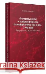 (Trans)pozycje idei w postjugosłowiańskim... Gabriela Abrasowicz 9788322641538
