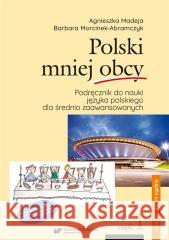 Polski mniej obcy B2 cz.1 Podręcznik + cz.2 Klucz Agnieszka Madeja, Barbara Morcinek-Abramczyk 9788322643600