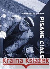 Pisane ciałem. Szkice o przygodach literatury... Grzegorz Olszański 9788322645499