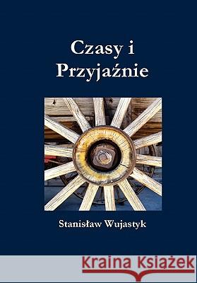 Czasy I Przyja Nie Wujastyk, Stanis Aw 9788322731550