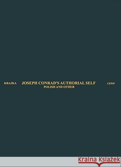 Joseph Conrad's Authorial Self: Polish and Other Wieslaw Krajka 9788322790564