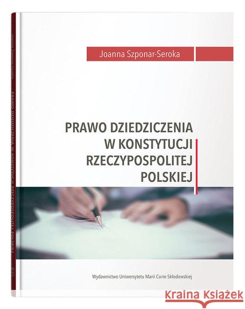 Prawo dziedziczenia w Konstytucji RP Szponar-Seroka Joanna 9788322792544