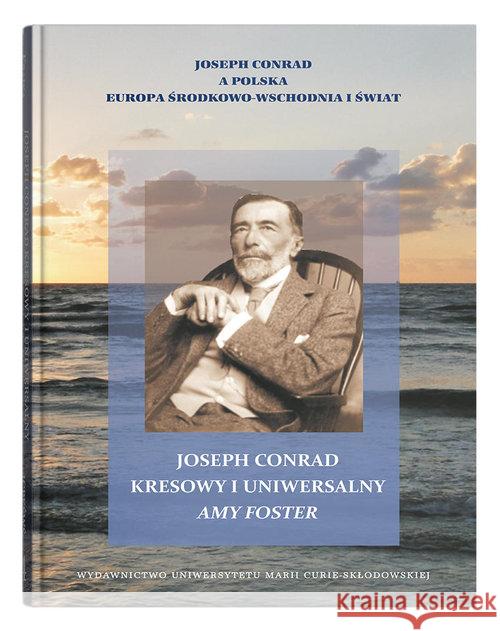 Joseph Conrad kresowy i uniwersalny: Amy Foster  9788322794272 UMCS