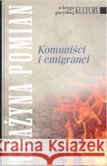 Komuniści i emigranci Grażyna Pomian 9788322799123