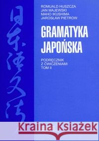 Gramatyka japońska T.2 Huszcza Romuald Majewski Jan Ikushima Maho 9788323318033