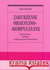 Zaburzenie obsesyjno-kompulsyjne Bryńska Anita 9788323322542 Wydawnictwo Uniwersytetu Jagiellońskiego