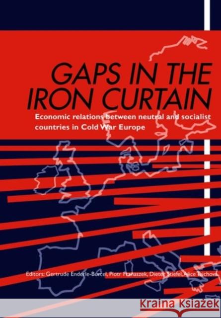 Gaps in the Iron Curtain: Economic Relation Between Neutral and Socialist States in Cold War Europe Enderle, Gertrude 9788323325321