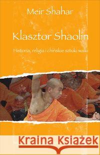 Klasztor Shaolin Shahar Meir 9788323329718 Wydawnictwo Uniwersytetu Jagiellońskiego