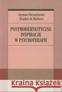 Postmodernistyczne inspiracje w psychoterapii Chrząstowski Szymon Barbaro Bogdan 9788323331988 Wydawnictwo Uniwersytetu Jagiellońskiego