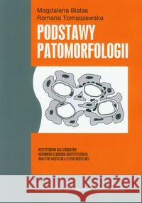 Podstawy patomorfologii Białas Magdalena Tomaszewska Romana 9788323332817 Wydawnictwo Uniwersytetu Jagiellońskiego