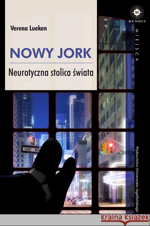 Nowy Jork. Neurotyczna stolica świata Lueken Verena 9788323336808 Wydawnictwo Uniwersytetu Jagiellońskiego